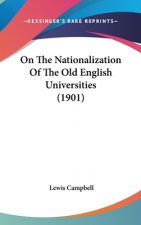 On The Nationalization Of The Old English Universities (1901)