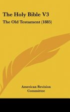 The Holy Bible V3: The Old Testament (1885)