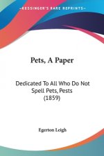 Pets, A Paper: Dedicated To All Who Do Not Spell Pets, Pests (1859)