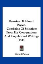 Remains Of Edward Payson: Consisting Of Selections From His Conversations And Unpublished Writings (1834)