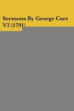 Sermons By George Carr V2 (1791)