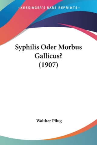 Syphilis Oder Morbus Gallicus? (1907)