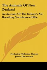The Animals Of New Zealand: An Account Of The Colony's Air-Breathing Vertebrates (1905)