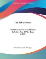 The Babar-Nama: The Material Now Available For A Definitive Text Of The Book (1908)