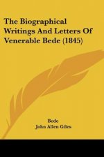 The Biographical Writings And Letters Of Venerable Bede (1845)
