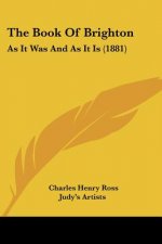 The Book Of Brighton: As It Was And As It Is (1881)