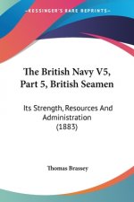 The British Navy V5, Part 5, British Seamen: Its Strength, Resources And Administration (1883)