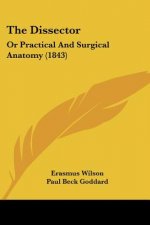 The Dissector: Or Practical And Surgical Anatomy (1843)