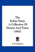 The Eolian Harp: A Collection Of Hymns And Tunes (1862)