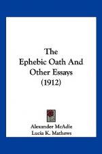 The Ephebic Oath And Other Essays (1912)