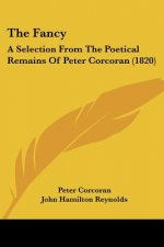The Fancy: A Selection From The Poetical Remains Of Peter Corcoran (1820)