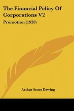 The Financial Policy Of Corporations V2: Promotion (1920)