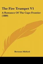 The Fire Trumpet V1: A Romance Of The Cape Frontier (1889)