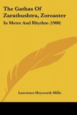The Gathas Of Zarathushtra, Zoroaster: In Metre And Rhythm (1900)