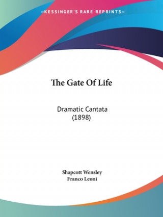 The Gate Of Life: Dramatic Cantata (1898)