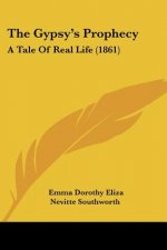 The Gypsy's Prophecy: A Tale Of Real Life (1861)