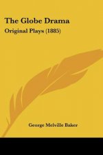 The Globe Drama: Original Plays (1885)