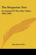The Hesperian Tree: An Annual Of The Ohio Valley, 1903 (1903)