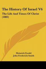 The History Of Israel V6: The Life And Times Of Christ (1883)