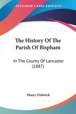The History Of The Parish Of Bispham: In The County Of Lancaster (1887)