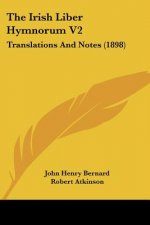The Irish Liber Hymnorum V2: Translations And Notes (1898)