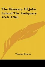 The Itinerary Of John Leland The Antiquary V5-6 (1769)