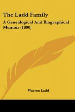 The Ladd Family: A Genealogical And Biographical Memoir (1890)