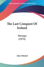 The Last Conquest Of Ireland: Perhaps (1876)