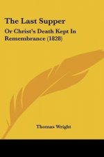 The Last Supper: Or Christ's Death Kept In Remembrance (1828)