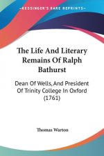The Life And Literary Remains Of Ralph Bathurst: Dean Of Wells, And President Of Trinity College In Oxford (1761)