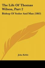 The Life Of Thomas Wilson, Part 2: Bishop Of Sodor And Man (1863)