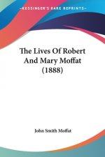 The Lives Of Robert And Mary Moffat (1888)