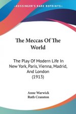 The Meccas Of The World: The Play Of Modern Life In New York, Paris, Vienna, Madrid, And London (1913)