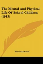 The Mental And Physical Life Of School Children (1913)