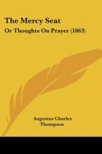 The Mercy Seat: Or Thoughts On Prayer (1863)