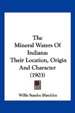 The Mineral Waters Of Indiana: Their Location, Origin And Character (1903)