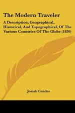 The Modern Traveler: A Description, Geographical, Historical, And Topographical, Of The Various Countries Of The Globe (1830)