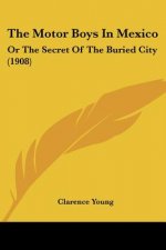 The Motor Boys In Mexico: Or The Secret Of The Buried City (1908)