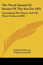 The Naval Annual Or Stories Of The Sea For 1835: Containing The Pirate, And The Three Cutters (1836)