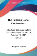 The Panama Canal Controversy: A Lecture Delivered Before The University Of Oxford On October 25, 1913 (1913)
