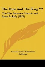The Pope And The King V2: The War Between Church And State In Italy (1879)