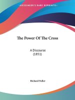 The Power Of The Cross: A Discourse (1851)