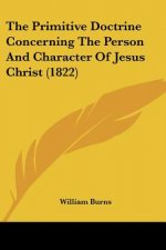 The Primitive Doctrine Concerning The Person And Character Of Jesus Christ (1822)