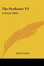 The Professor V3: A Novel (1854)
