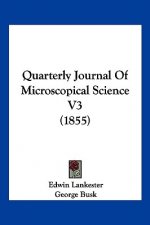 Quarterly Journal Of Microscopical Science V3 (1855)