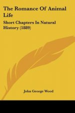 The Romance Of Animal Life: Short Chapters In Natural History (1889)