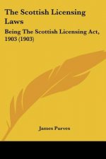 The Scottish Licensing Laws: Being The Scottish Licensing Act, 1903 (1903)