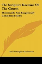 The Scripture Doctrine Of The Church: Historically And Exegetically Considered (1887)