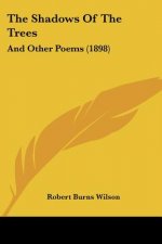 The Shadows Of The Trees: And Other Poems (1898)