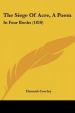 The Siege Of Acre, A Poem: In Four Books (1810)